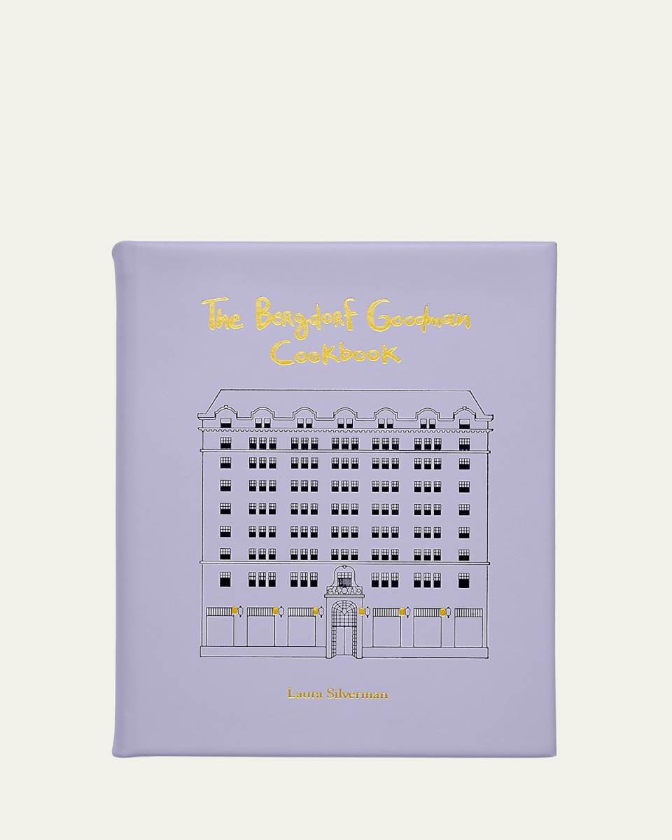"The Bergdorf Goodman Cookbook" by Laura Silverman